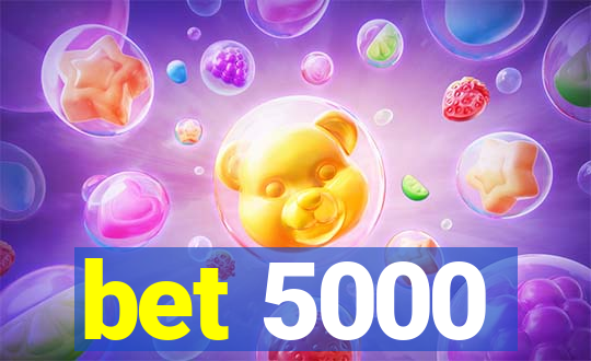 bet 5000